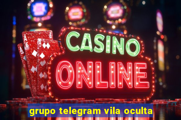 grupo telegram vila oculta